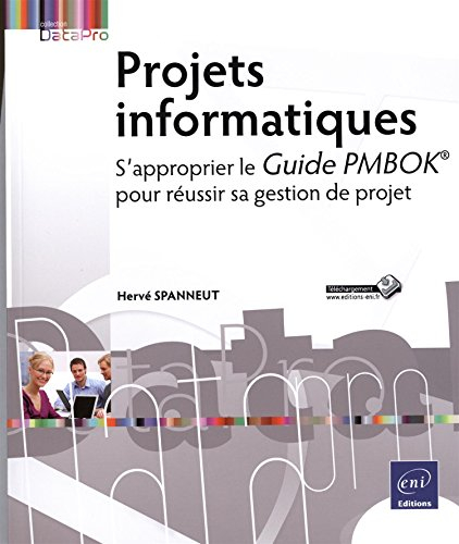 Projets informatiques : s'approprier le guide PMBOK pour réussir votre gestion de projets