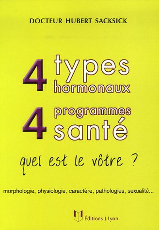 4 types hormonaux, 4 programmes santé : quel est le vôtre ? : morphologie, physiologie, caractère, p