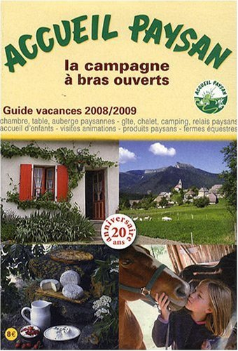 Accueil paysan, guide vacances 2008-2009 : la campagne à bras ouverts