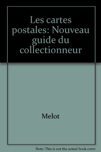 Les Cartes postales : Nouveau guide du collectionneur