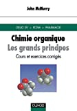 Chimie organique : Les Grands Principes, cours et exercices corrigés, Deug, PCEM, Pharmacie