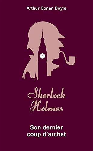 Les aventures de Sherlock Holmes. Vol. 7. Son dernier coup d'archet