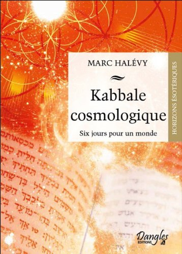 Kabbale cosmologique : six jours pour un monde