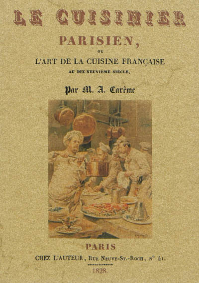 Le cuisinier parisien ou L'art de la cuisine française au dix-neuvième siècle : traité élémentaire e