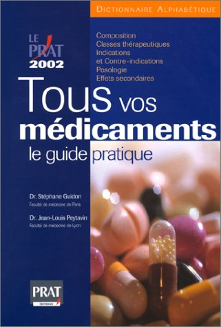 Tous vos médicaments : le guide pratique 2002 : dictionnaire alphabétique