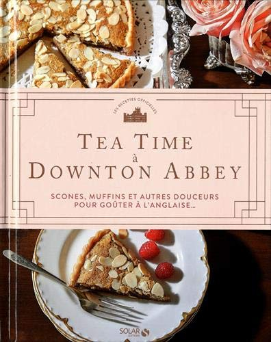 Tea time à Downton Abbey : scones, muffins et autres douceurs pour goûter à l'anglaise...