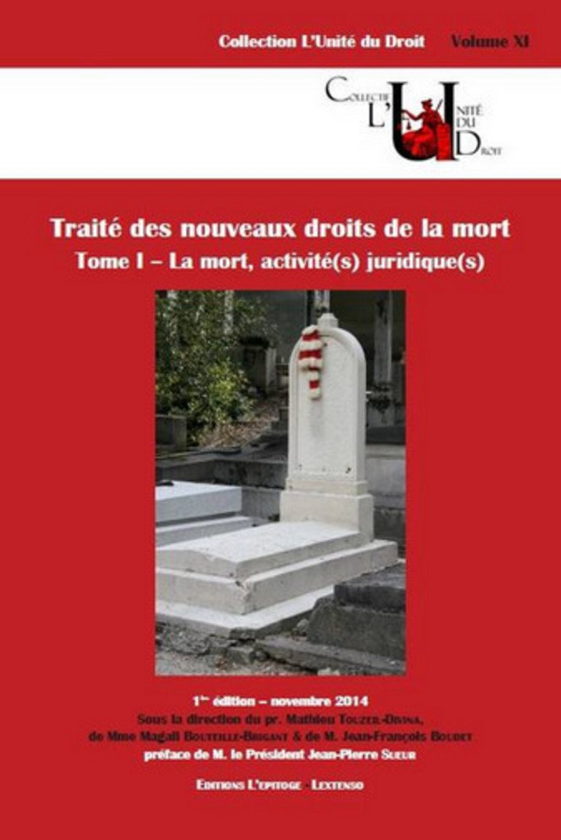 Traité des nouveaux droits de la mort : présenté lors du colloque du Mans, 13-14 novembre 2014. Vol.