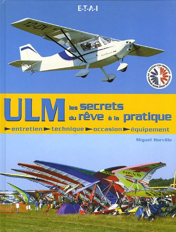 ULM : les secrets du rêve à la pratique : entretien, technique, occasion, équipement