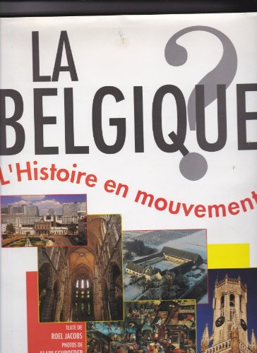 la belgique: l'histoire en mouvement