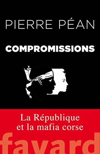 Compromissions : la République et la mafia corse