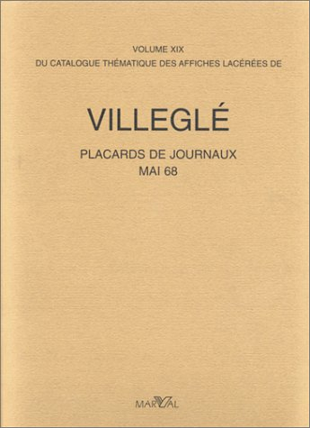 Catalogue thématique des affiches lacérées de Villeglé. Vol. 19. Placards de journaux et affiches de