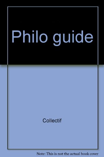 philo-guide. : les idées, les hommes, les oeuvres