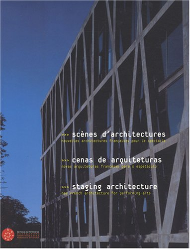 Scènes d'architectures : nouvelles architectures françaises pour le spectacle. Cenas de arquiteturas