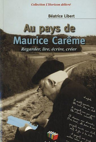 Au pays de Maurice Carême : regarder, lire, écrire, créer