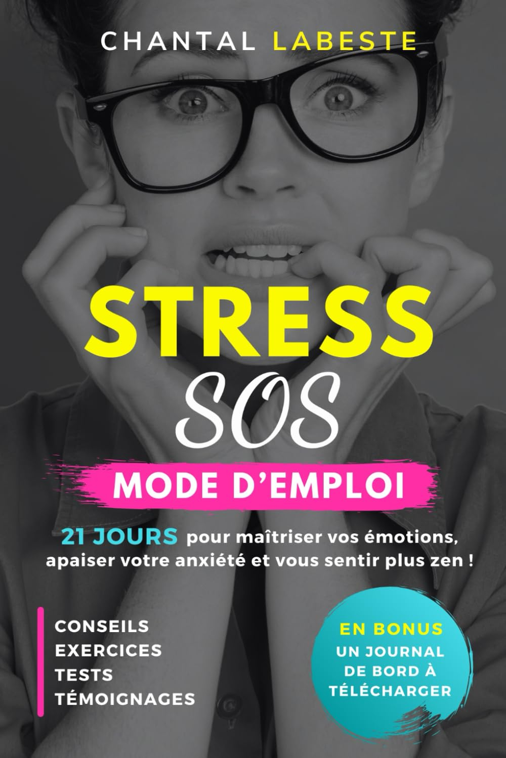 STRESS SOS MODE D'EMPLOI: 21 JOURS pour maîtriser vos émotions, apaiser votre anxiété et devenir plu