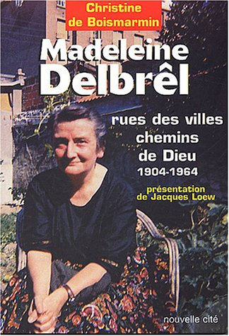 Madeleine Delbrêl (1904-1964) : rue des villes, chemins de Dieu