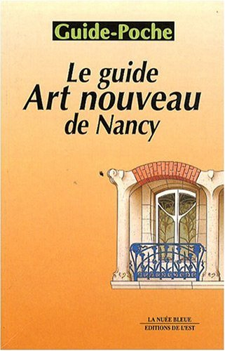 Le guide de l'Art nouveau à Nancy