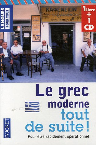 Le grec moderne tout de suite ! : pour être rapidement opérationnel