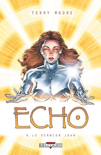Echo. Vol. 6. Le dernier jour