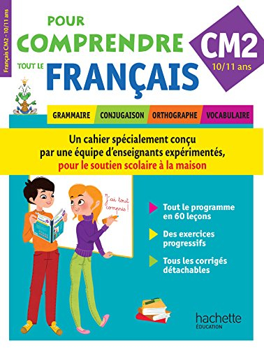 Pour comprendre tout le français : grammaire, conjugaison, orthographe, vocabulaire : CM2, 10-11 ans