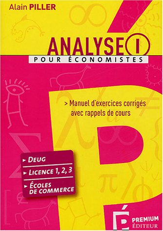 Analyse pour économistes : manuel d'exercices corrigés avec rappels de cours. Vol. 1. Deug, licence 