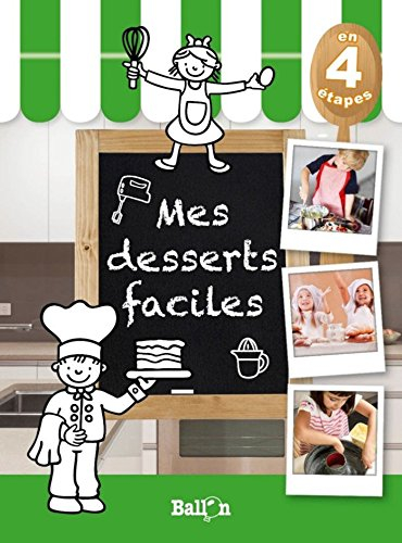 Mes desserts faciles : en 4 étapes
