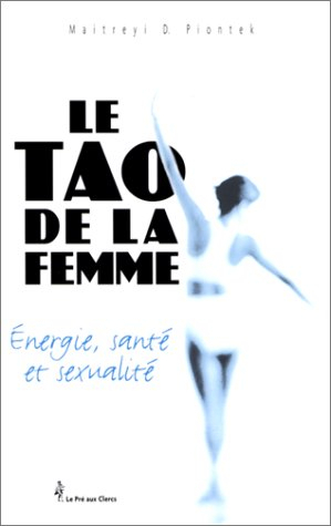 Le tao de la femme : énergie, santé, sexualité