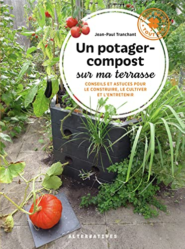 Un potager-compost sur ma terrasse : conseils et astuces pour le construire, le cultiver et l'entret