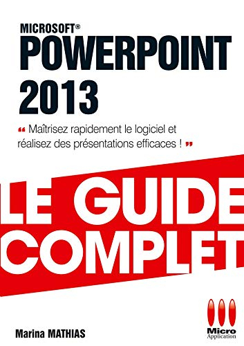 PowerPoint 2013 : maîtrisez rapidement le logiciel et réalisez des présentations efficaces !