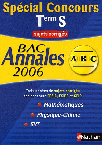 Maths, Physique-Chimie, SVT : spécial concours niveau BAC : sujets corrigés 2006