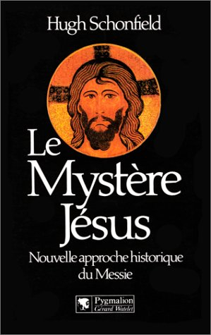 Le Mystère de Jésus : nouvelle approche historique du Messie