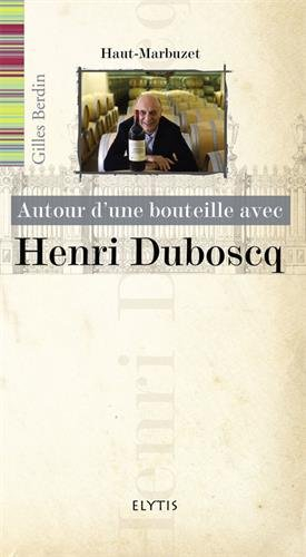 Autour d'une bouteille avec Henri Duboscq : Haut-Marbuzet