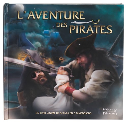 L'aventure des pirates : un livre animé de scènes en 3 dimensions