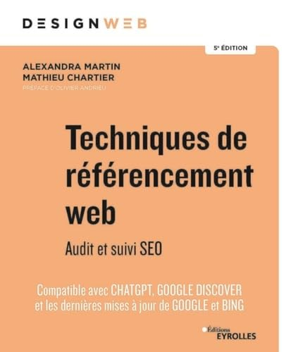 Techniques de référencement web : audit et suivi SEO : compatible avec ChatGPT, Google Discover et l
