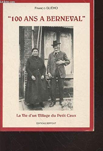 Cent ans à Berneval : la vie d'un village du Petit Caux