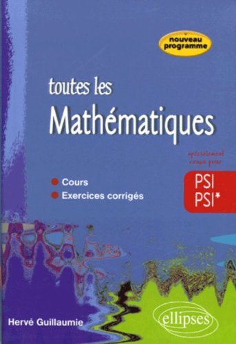 Toutes les mathématiques PSI PSI* : cours, exercices corrigés