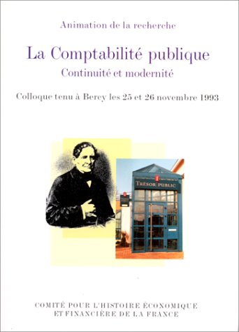 La comptabilité publique : continuité et modernité : colloque tenu à Bercy les 25 et 26 nov. 1993