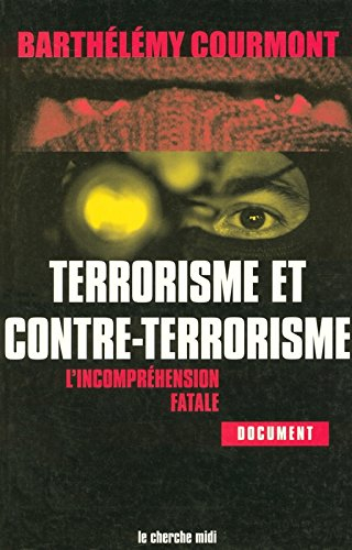 Terrorisme et contre-terrorisme : l'incompréhension fatale