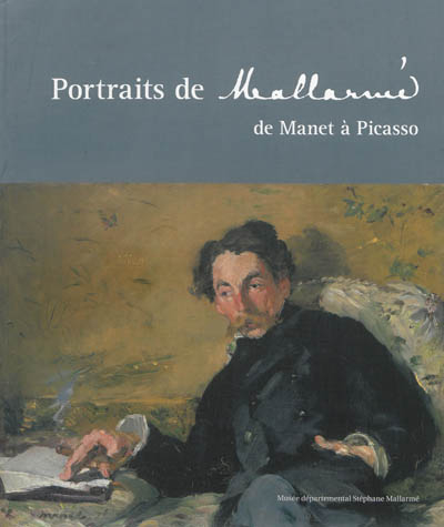 Portraits de Mallarmé : de Manet à Picasso