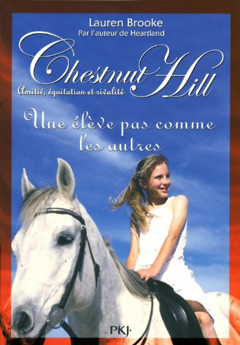 Chestnut Hill : amitié, équitation et rivalité. Vol. 13. Une élève pas comme les autres