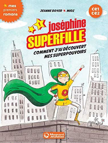 Joséphine Superfille : CE1-CE2. Vol. 1. Comment j'ai découvert mes superpouvoirs