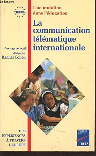 La communication télématique internationale : une mutation dans l'éducation : des expériences à trav