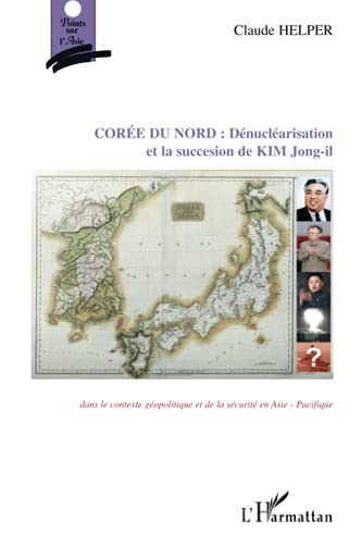 La dénucléarisation de la Corée du Nord et la succession de Kim Jong-il : dans le contexte géopoliti