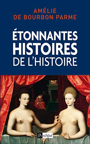 Etonnantes histoires de l'histoire de France