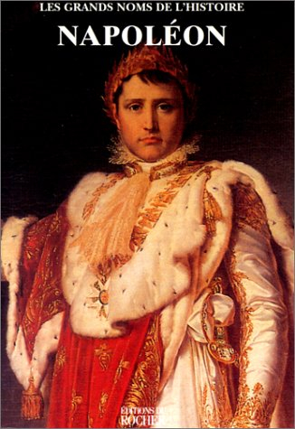 Les grands noms de l'Histoire. Vol. 1. Napoléon