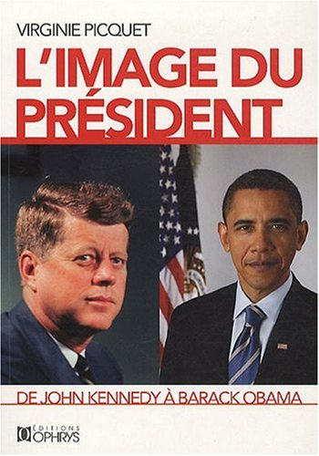L'image du Président : de John Kennedy à Barack Obama