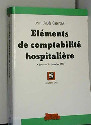 ELEMENTS DE COMPTABILITE HOSPITALIERE. A jour au 1er janvier 1993