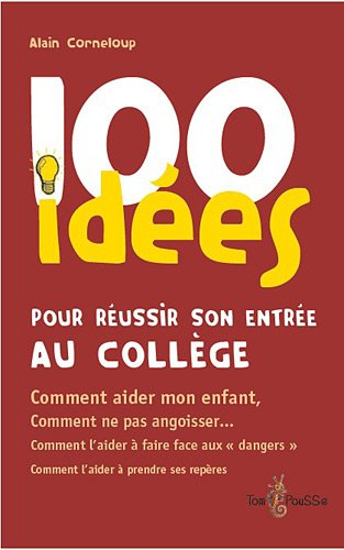 100 idées pour réussir son entrée au collège