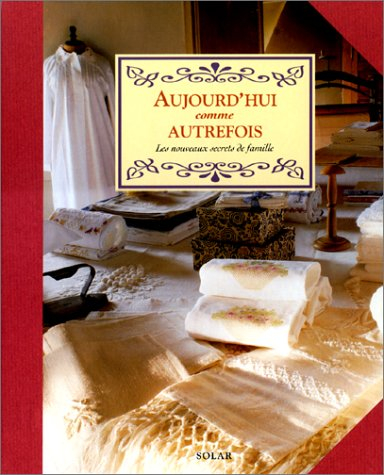 Aujourd'hui comme autrefois : nouveaux Secrets de famille