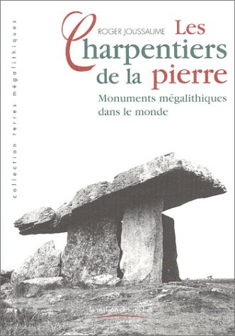 Les charpentiers de la pierre : monuments mégalithiques dans le monde